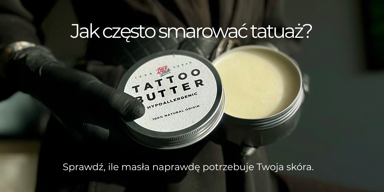 Czy można smarować tatuaż codziennie? Jak często nakładać masło?