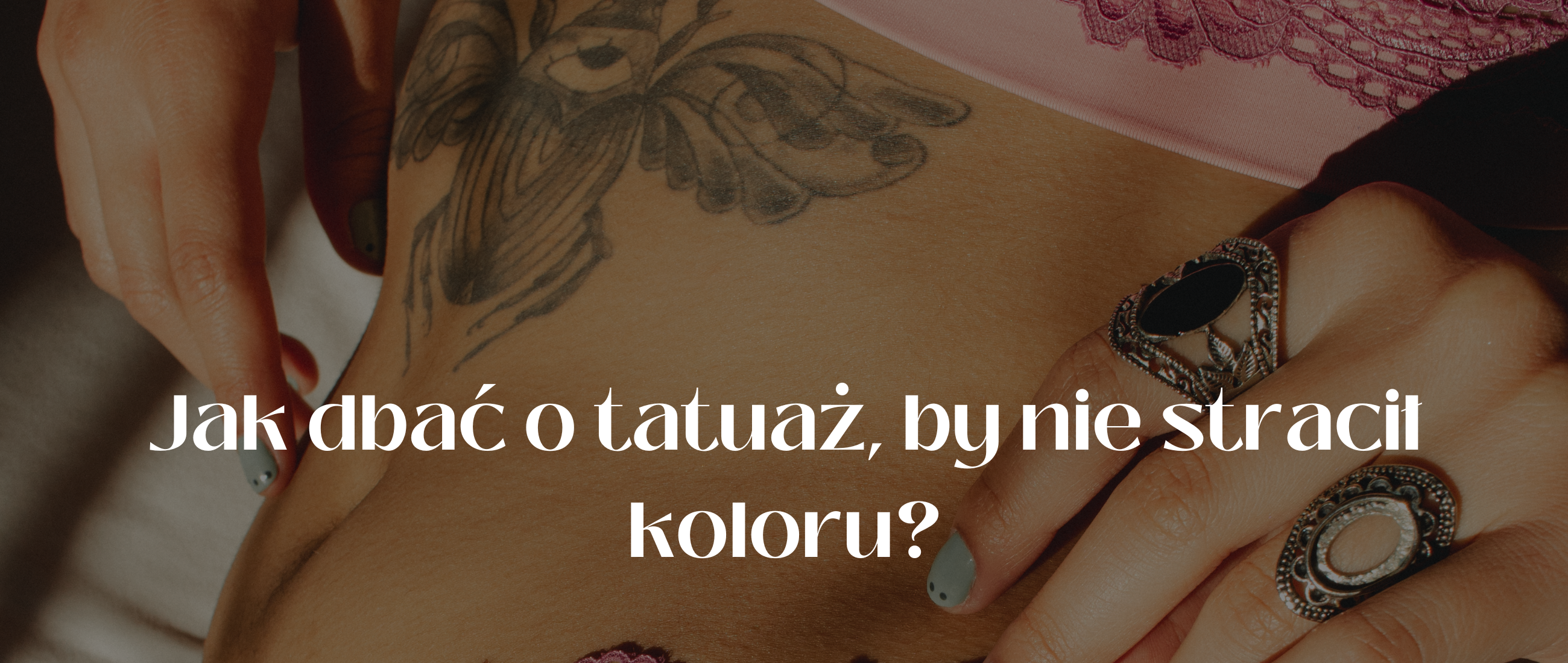 Jak dbać o tatuaż, by nie stracił koloru?