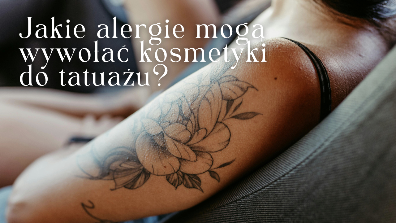 Jakie alergie mogą wywołać kosmetyki do tatuażu?