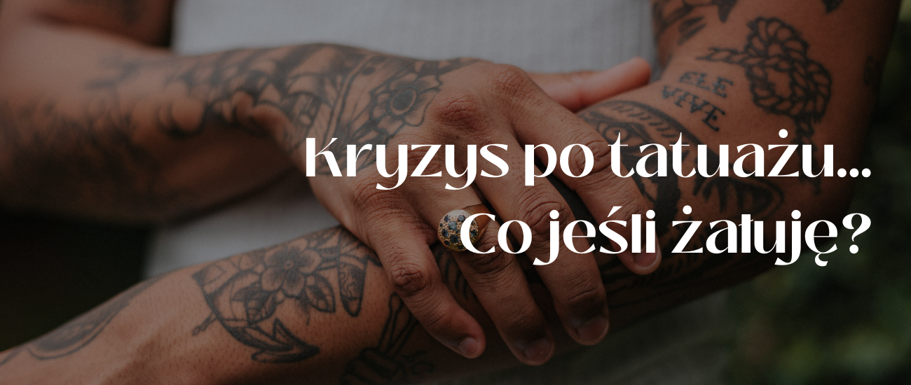 Kryzys po tatuażu – co jeśli żałuję?