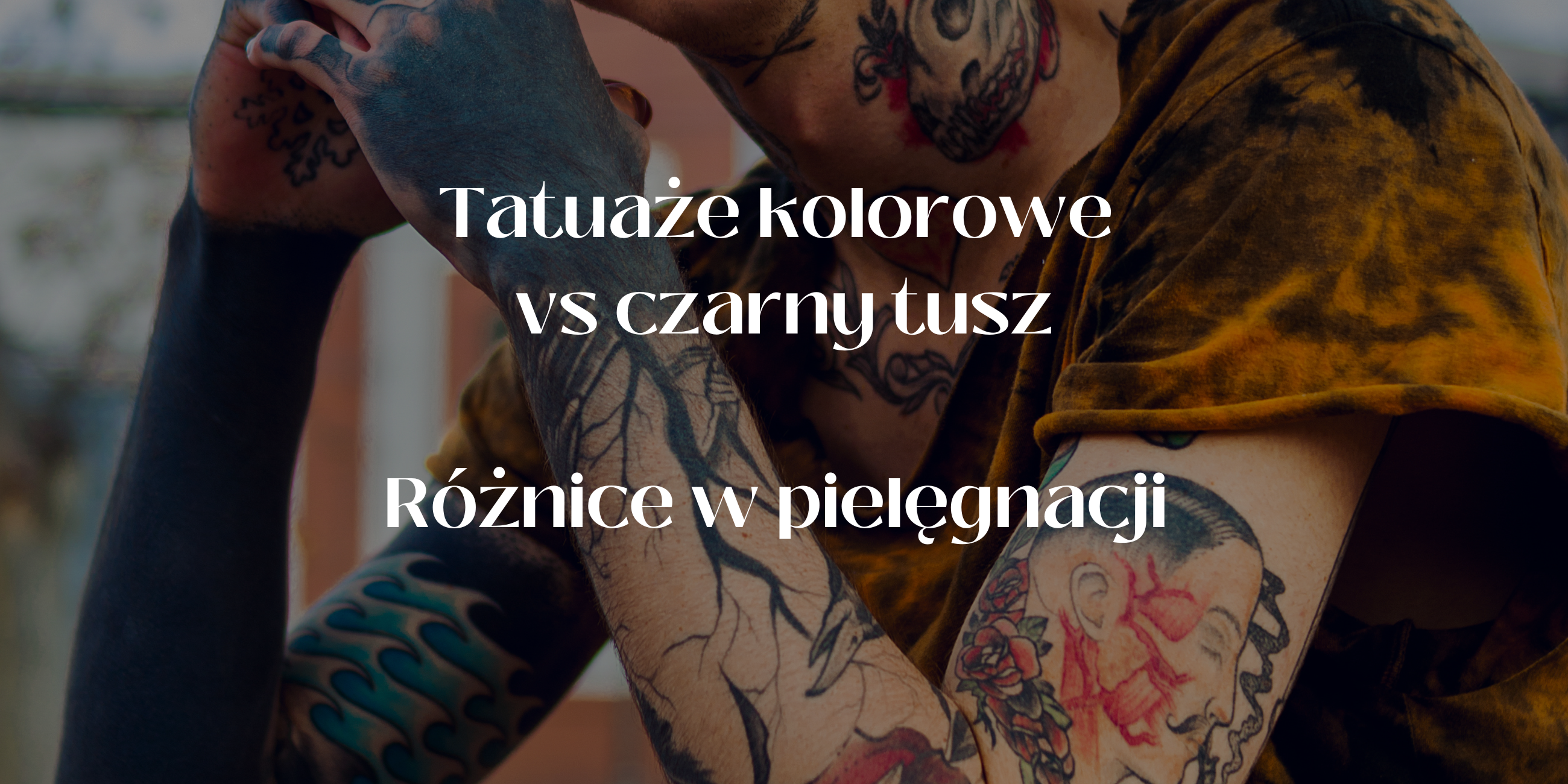 Tatuaże kolorowe vs czarny tusz – różnice w pielęgnacji i trwaniu