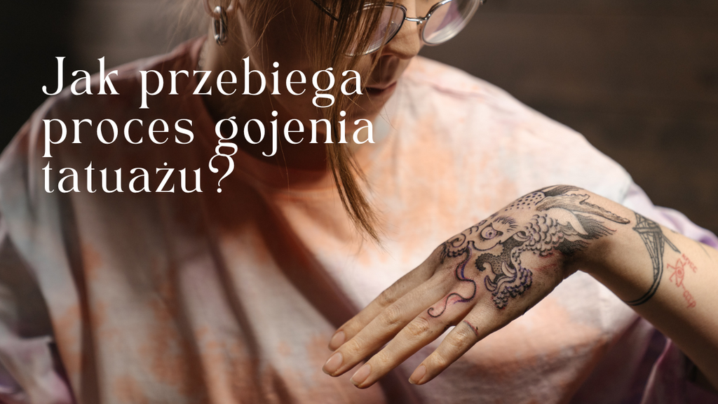 Jak przebiega proces gojenia tatuażu?