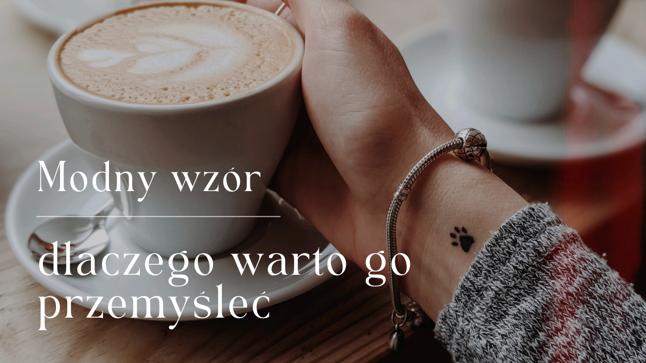 Modny wzór tatuażu – dlaczego warto go przemyśleć?