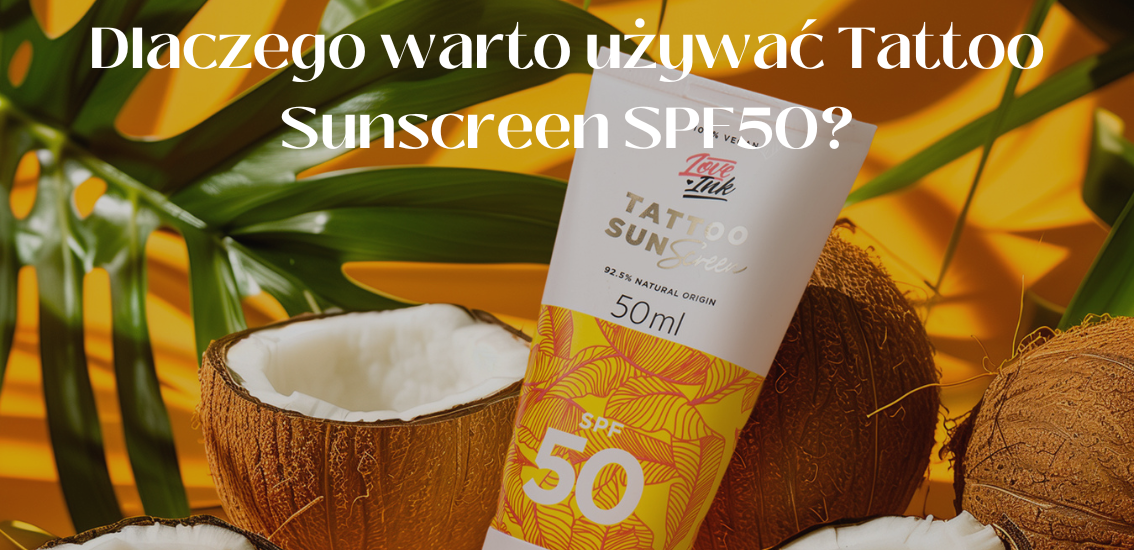 Dlaczego warto używać TATTOO SUNSCREEN SPF50❓ 5 powodów, dla których Twoje tatuaże Ci podziękują❗️