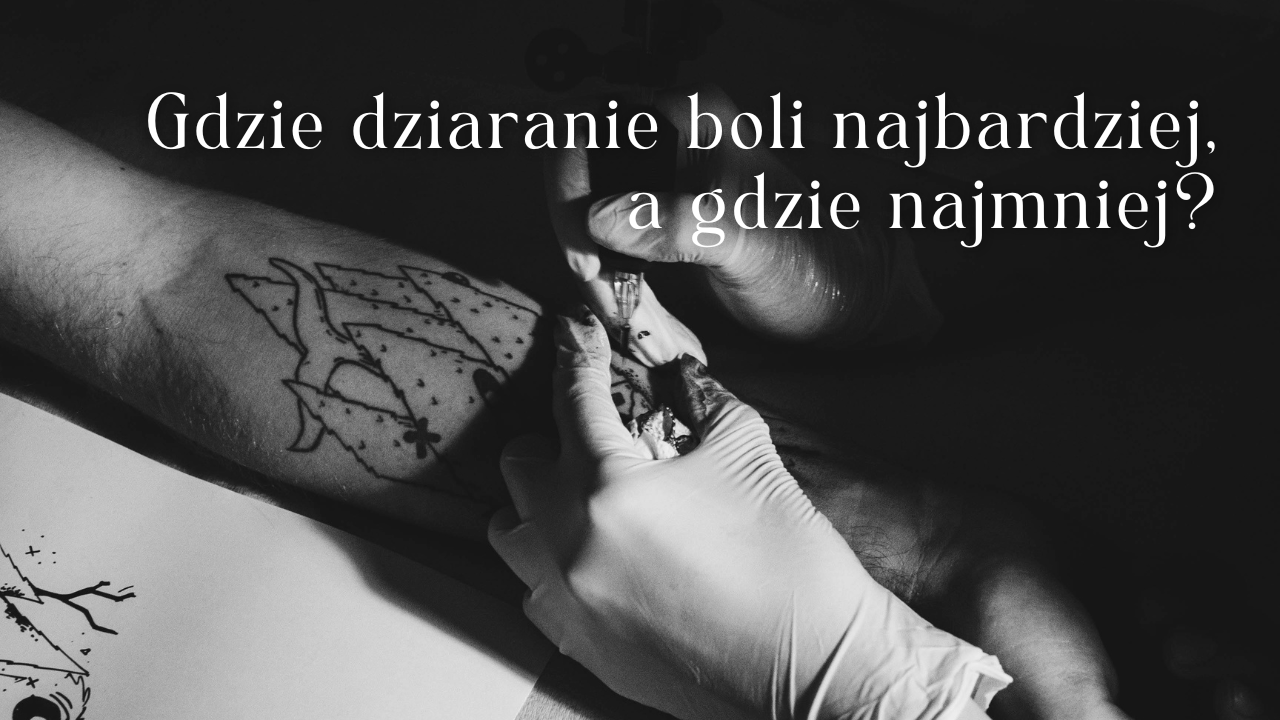 Gdzie dziaranie boli najbardziej, a gdzie najmniej