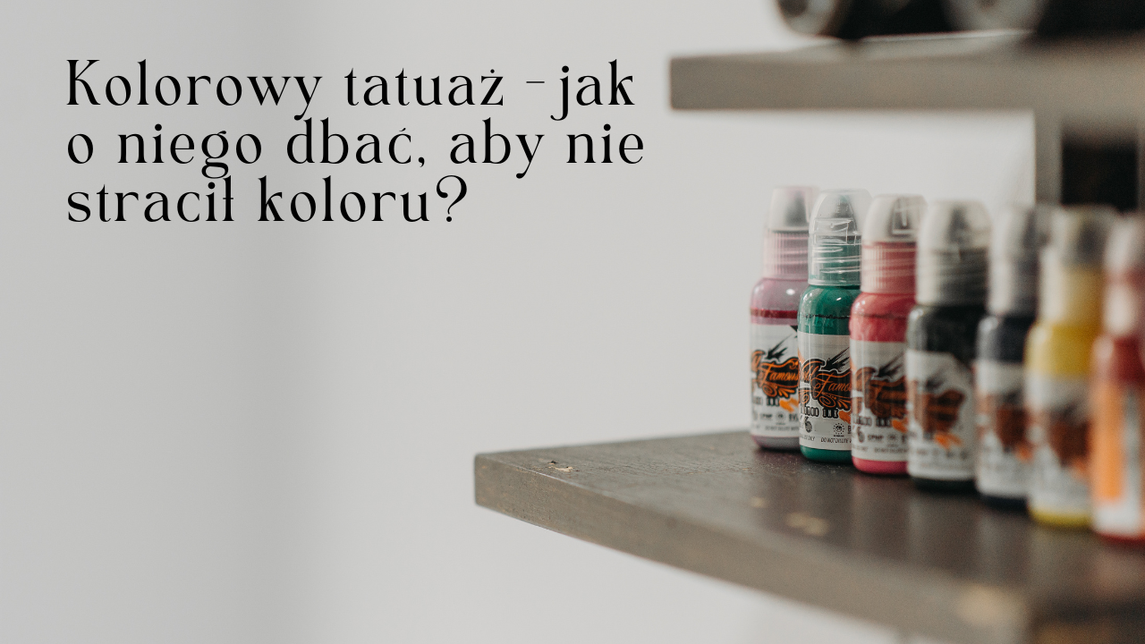 Kolorowy tatuaż - jak o niego dbać, by nie stracił koloru?