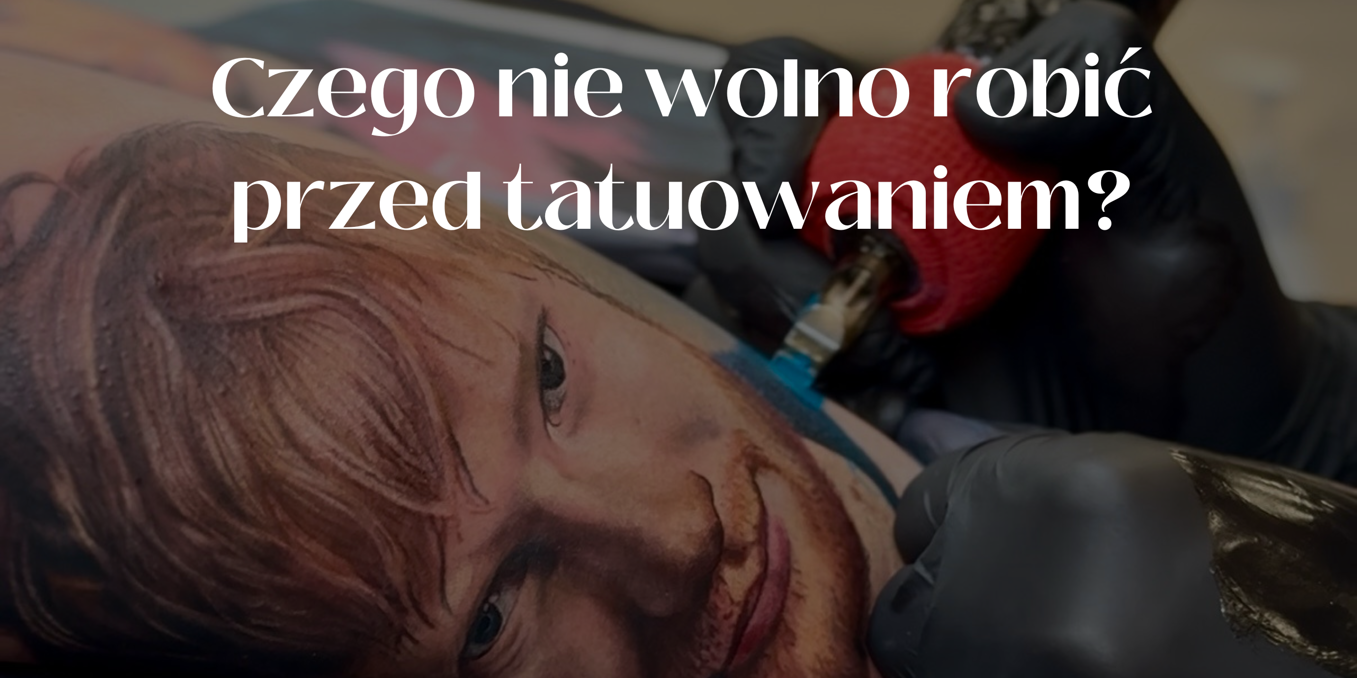 Czego nie wolno robić przed tatuowaniem?