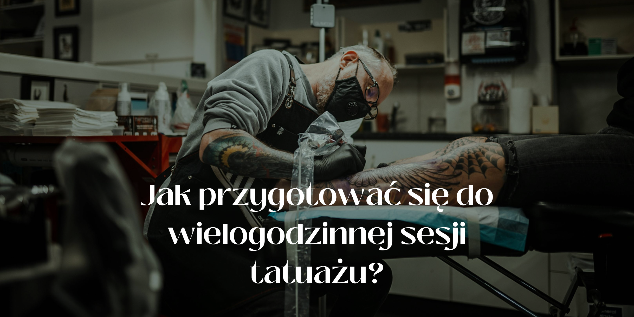 Jak przygotować się do wielogodzinnej sesji tatuażu?