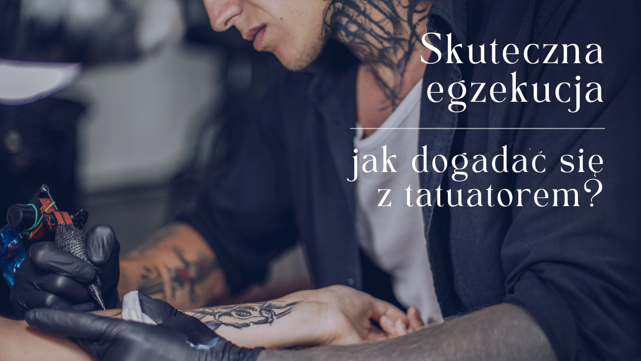 Skuteczne tatuowanie – jak dogadać się z tatuatorem?