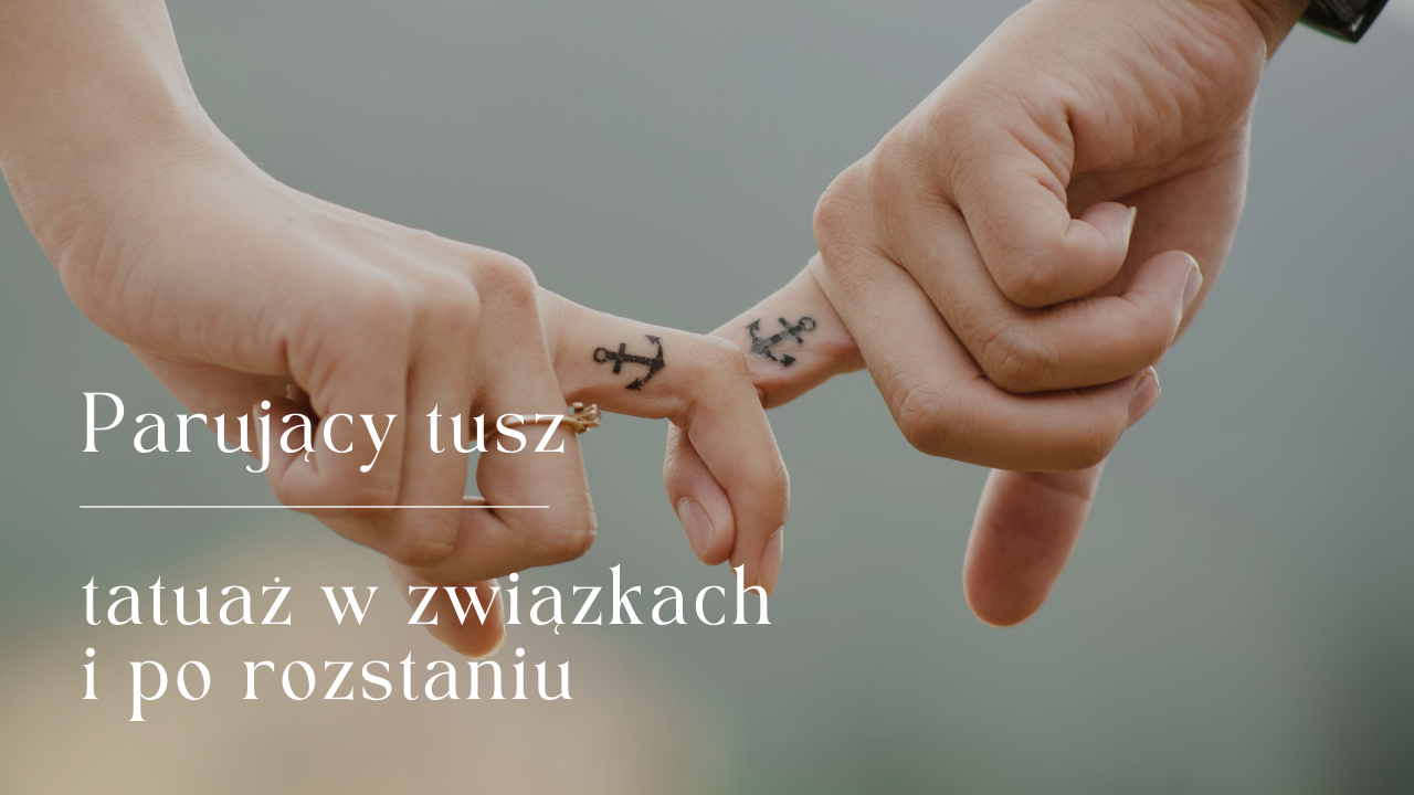 Tatuaż w związkach i po rozstaniu