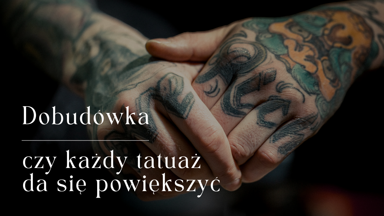 Powiększanie tatuażu - czy każdy tatuaż da się powiększyć?