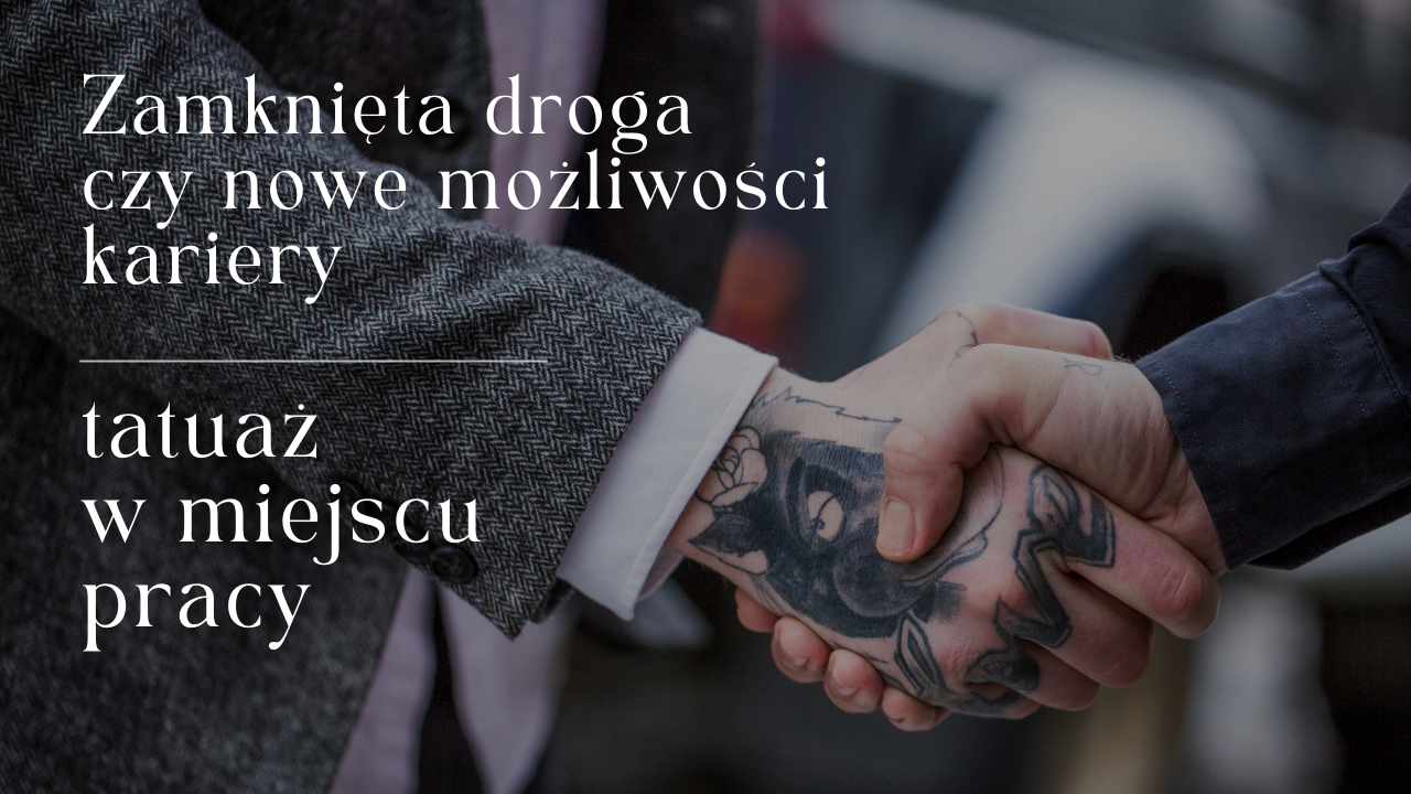 Tatuaż w miejscu pracy - zamknięta droga czy nowe możliwości kariery?