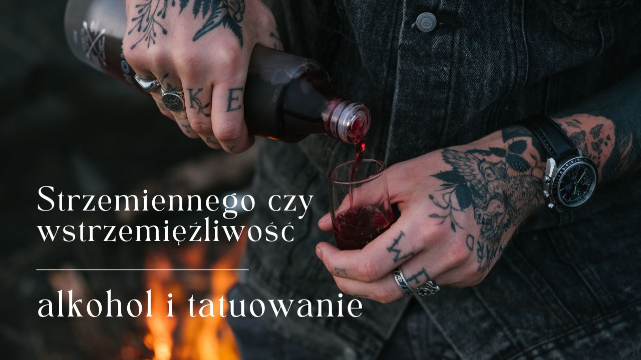 Alkohol a tatuowanie - czy można pić alkohol przed sesją tatuażu?