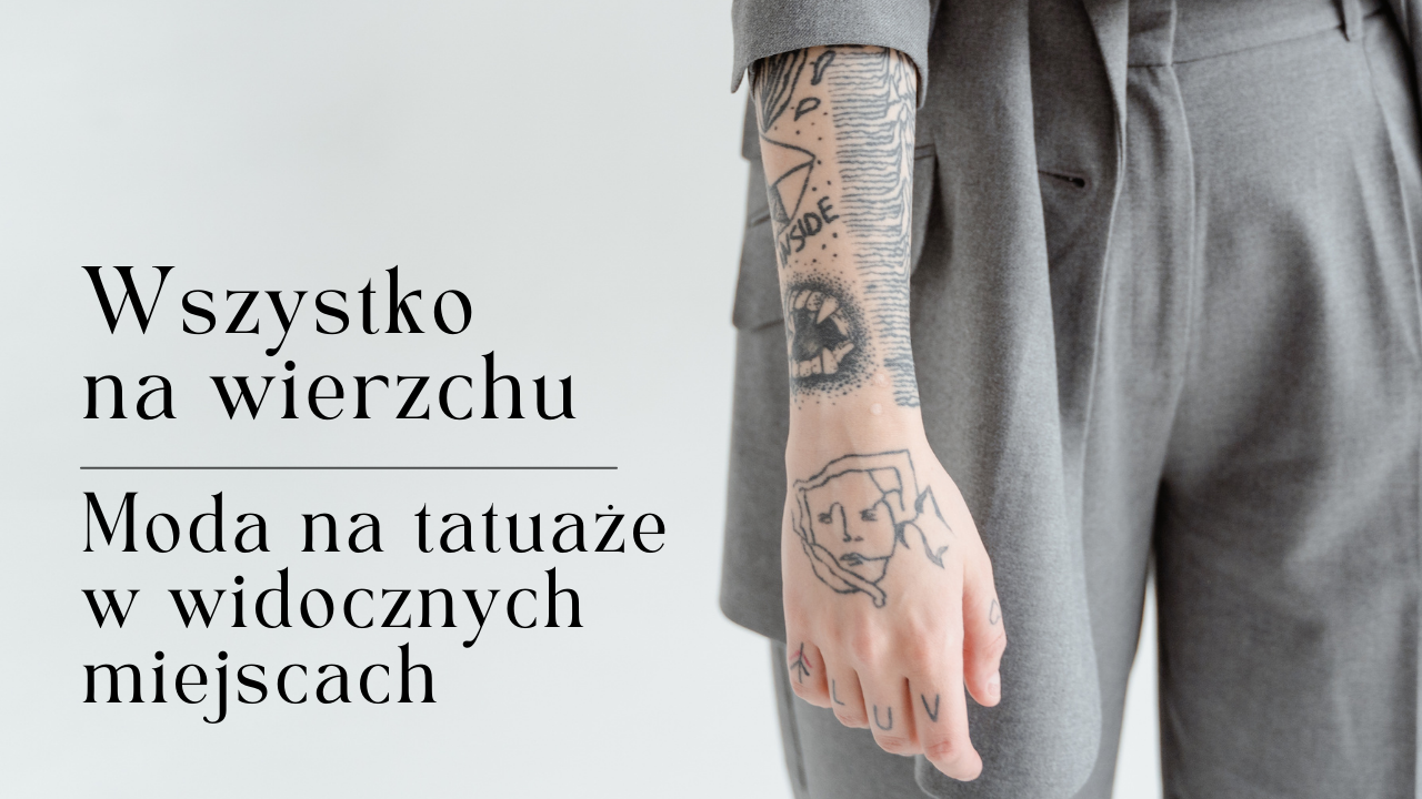 Moda na tatuaże w widocznych miejscach