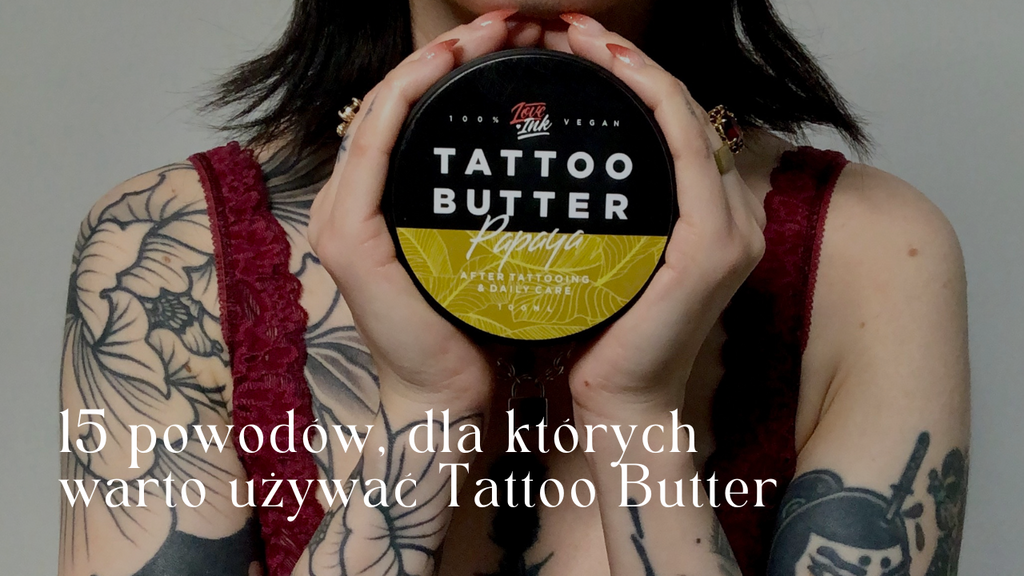 15 powodów, dla których warto używać Tattoo Butter