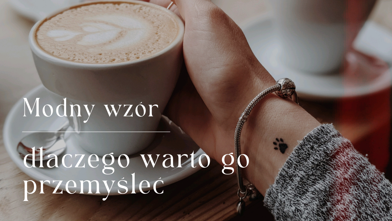 Modny wzór tatuażu  – dlaczego warto go przemyśleć?