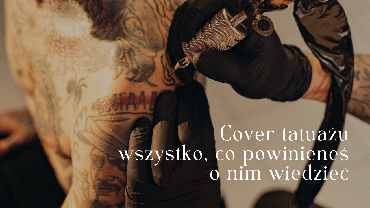 Cover tatuażu - wszystko, co powinieneś o nim wiedzieć